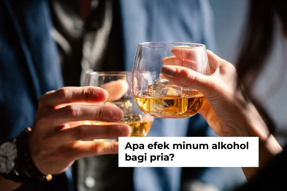 efek minum alkohol bagi pria